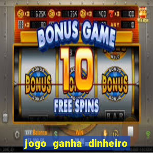 jogo ganha dinheiro de verdade